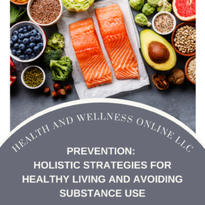Holistic Strategies for Healthy Living and Avoiding Substance Abuse